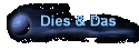 Dies & Das